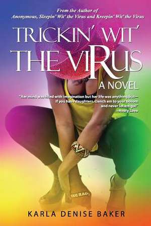 Trickin' Wit' the Virus de Karla Denise Baker