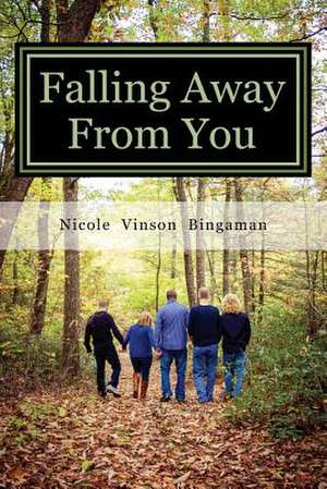 Falling Away from You de Nicole Vinson Bingaman