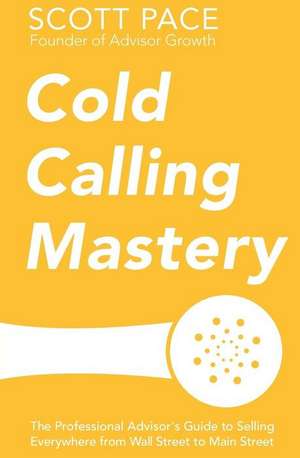 Cold Calling Mastery de Scott Pace