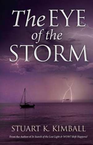 The Eye of the Storm de Stuart K. Kimball