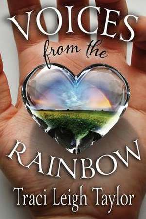 Voices from the Rainbow de Traci Leigh Taylor