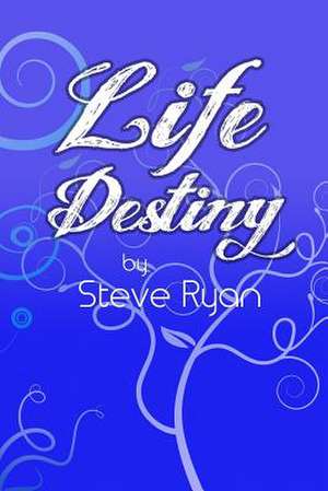 Life Destiny de Steve Ryan