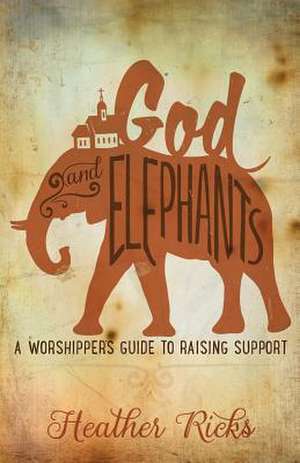 God and Elephants de Heather Ricks