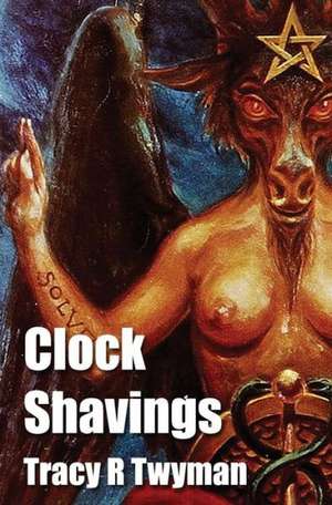 Clock Shavings de Tracy R. Twyman