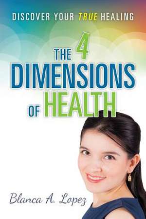 The 4 Dimensions of Health de Blanca a. Lopez