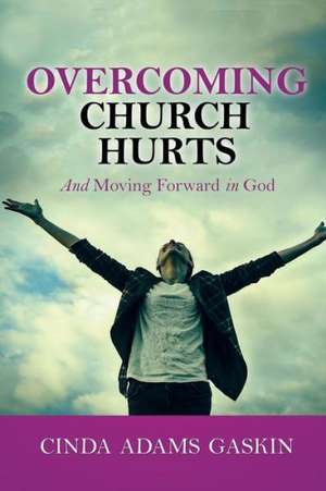 Overcoming Church Hurts de Cinda Adams Gaskin