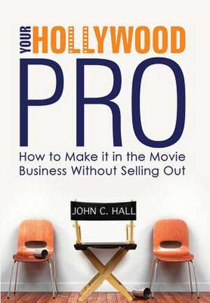 Your Hollywood Pro de John C. Hall