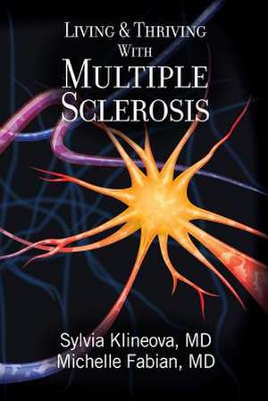 Living and Thriving with Multiple Sclerosis de Sylvia Klineova MD