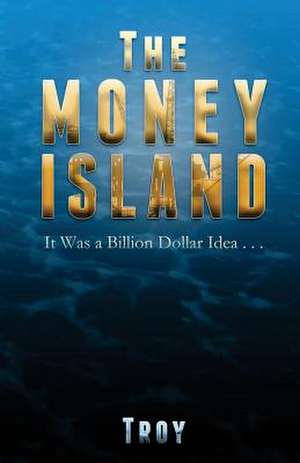 The Money Island de Troy