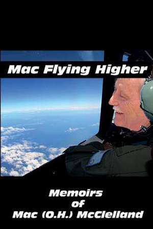 Mac Flying Higher de Mac (O H. ). McClelland