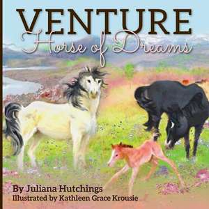 Venture, Horse of Dreams de Juliana Hutchings