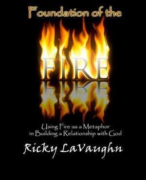 Foundation of the Fire de Ricky Lavaughn