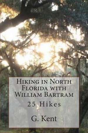 Hiking in North Florida with William Bartram de G. Kent