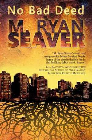 No Bad Deed de M. Ryan Seaver