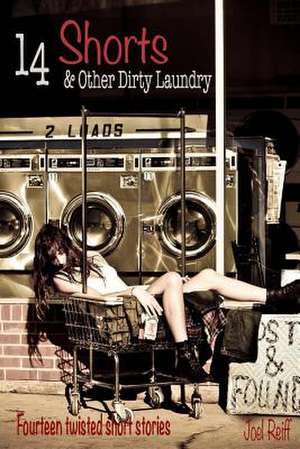 14 Short and Other Dirty Laundry de Joel Reiff