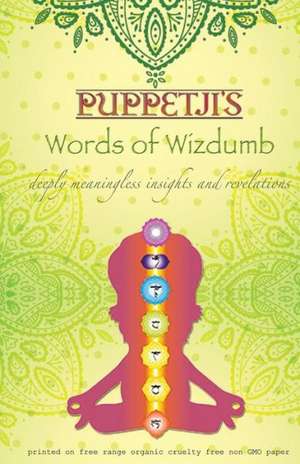 Puppetji's Words of Wizdumb: Deeply Meaningless Insights and Revelations de Puppetji Guru