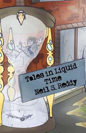 Tales in Liquid Time de Neil S. Reddy