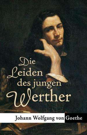 Die Leiden Des Jungen Werther: Or the Doctrine Concerning the Church de Johann Wolfgang Von Goethe