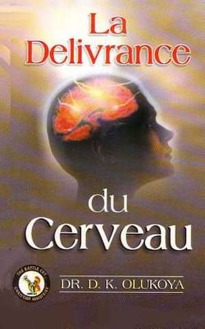 La Delivrance Du Cerveau de Dr D. K. Olukoya