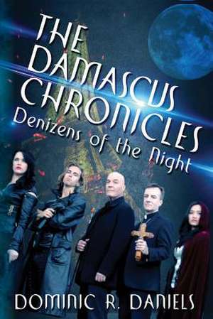 The Damascus Chronicles de Dominic R. Daniels