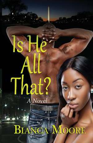 Is He All That? de Bianca Moore