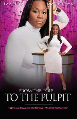 From the Pole to the Pulpit de Tabitha Matthews