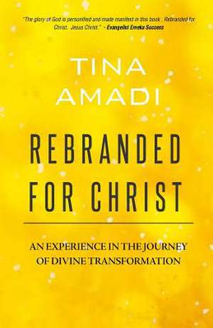 Rebranded for Christ de Tina Amadi