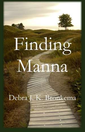 Finding Manna de Debra Bronkema