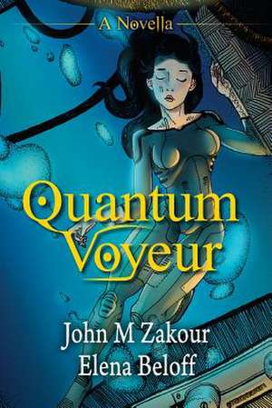 Quantum Voyeur de John M. Zakour