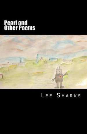 Pearl and Other Poems de Lee Sharks