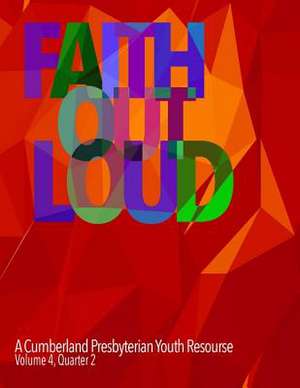 Faith Out Loud - Volume 4, Quarter 2 de Rev Andy McClung