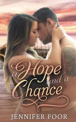 A Hope and a Chance de Jennifer Foor