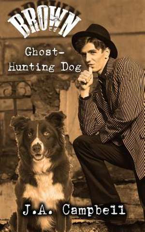 Brown, Ghost Hunting Dog de J. a. Campbell