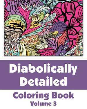 Diabolically Detailed Coloring Book (Volume 3) de H R Wallace Publishing