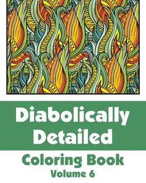 Diabolically Detailed Coloring Book (Volume 6) de H R Wallace Publishing