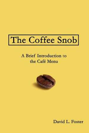 The Coffee Snob de David L. Foster