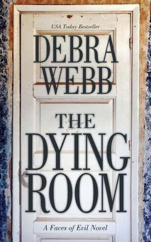 The Dying Room: A Faces of Evil Novel de Debra Webb