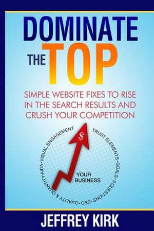 Dominate the Top de Jeffrey Kirk