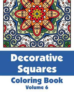 Decorative Squares Coloring Book (Volume 6) de H R Wallace Publishing