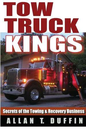 Tow Truck Kings de Allan T. Duffin