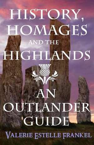 History, Homages and the Highlands de Valerie Estelle Frankel