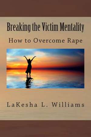 How to Overcome Rape de Lakesha L. Williams