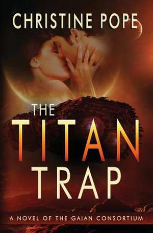 The Titan Trap de Christine Pope