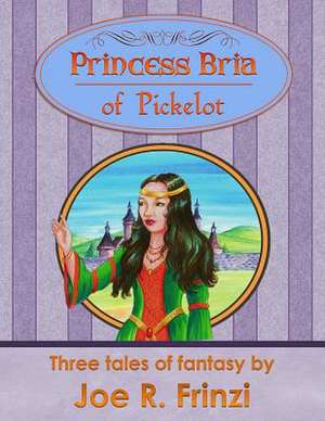 Princess Bria of Pickelot de Joe R. Frinzi