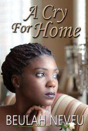 A Cry for Home de Beulah Neveu