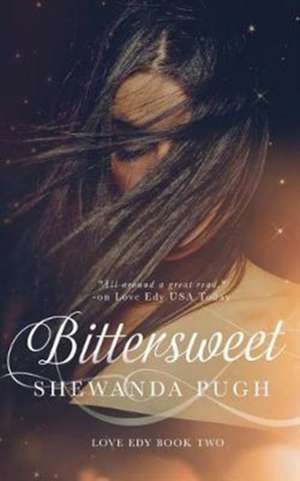 Bittersweet (Love Edy Book Two) de Shewanda Pugh