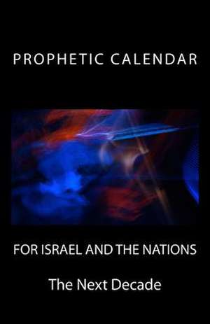 Prophetic Calendar for Israel and the Nations