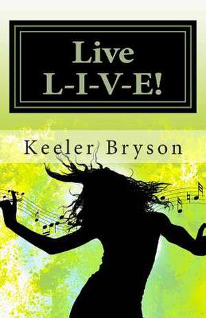 Live L-I-V-E!! de Keeler Bryson