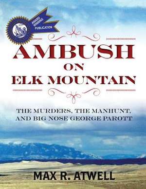 AMBUSH ON ELK MOUNTAIN de Max R. Atwell