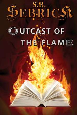 Outcast of the Flame de S. B. Sebrick